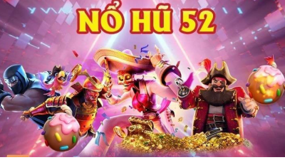 Nổ hũ 52 - Cổng game cá cược đẳng cấp hàng đầu châu Á